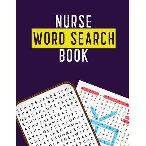 Nurse Word Search Book: Hidden Word Searches for the Nurse, Activity Book Nurse Brain Game, Unique Large Print Crossword Search Book for Nursing Stude