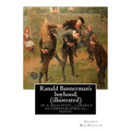 Ranald Bannerman's boyhood, By George MacDonald (illustrated): Ranald Bannerman's Boyhood is a realistic, largely autobiographical, novel by George Ma