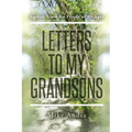Letters to My Grandsons: Ageless Truth for People of All Ages