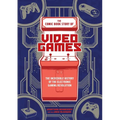 The Comic Book Story of Video Games: The Incredible History of the Electronic Gaming Revolution