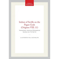 Isidore of Seville on the Pagan Gods (Origines VIII. 11): Transactions, American Philosophical Society (Vol. 70, Part 3)