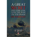A Great Secret - Did The USA Lose The War In Vietnam On Purpose (hardcover - 2025 edition)