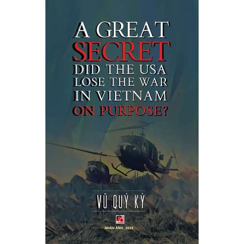 A Great Secret - Did The USA Lose The War In Vietnam On Purpose (hardcover - 2025 edition)
