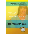 WOMAN - Know Who You Are!: The Wake-up Call (Volume 1)