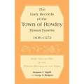 The Early Records of the Town of Rowley, Massachusetts, 1639-1672: Being Volume One of the printed Records of the Town