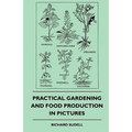 Practical Gardening And Food Production In Pictures