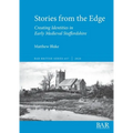 Stories from the Edge: Creating Identities in Early Medieval Staffordshire