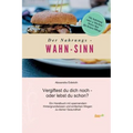 Der Nahrungs- WAHN-SINN: Vergiftest du dich noch - oder lebst du schon?