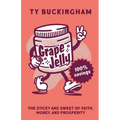 Grape Jelly: The Sticky and Sweet of Faith, Money, and Prosperity