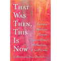 That Was Then, This Is Now: Finding Healing Through Connection, Reflection, & Self-Care