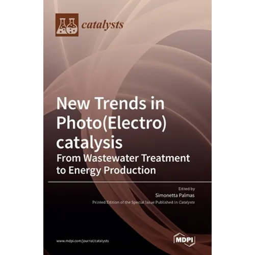 New Trends in Photo(Electro)catalysis: From Wastewater Treatment to Energy Production