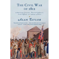 The Civil War of 1812: American Citizens, British Subjects, Irish Rebels, & Indian Allies