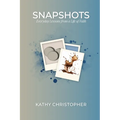Snapshots: Everyday Lessons from a Life of Faith