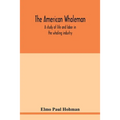 The American whaleman: a study of life and labor in the whaling industry