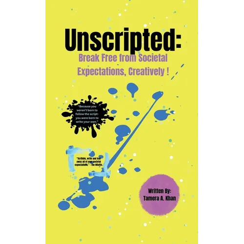 Unscripted: Break Free From Societal Expectations, Creatively!