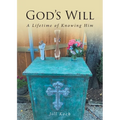 God's Will: A Lifetime of Knowing Him