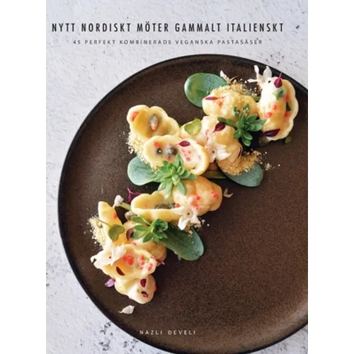 Nytt Nordiskt Möter Gammalt Italienskt: 45 perfekt kombinerade veganska pastasåser