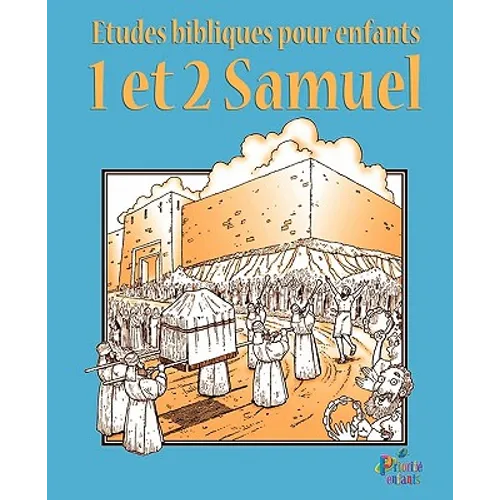 Etudes Bibliques Pour Enfants: 1 & 2 Samuel (Français)