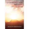 A Generation Arising: A Generation After God's Own Heart: The Dawning of a New Day