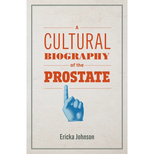 A Cultural Biography of the Prostate
