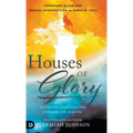 Houses of Glory: Prophetic Strategies for Entering the New Era