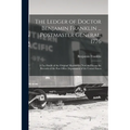 The Ledger of Doctor Benjamin Franklin ... Postmaster General, 1776: A Fac-simile of the Original Manuscript now on File on the Records of the Post Of