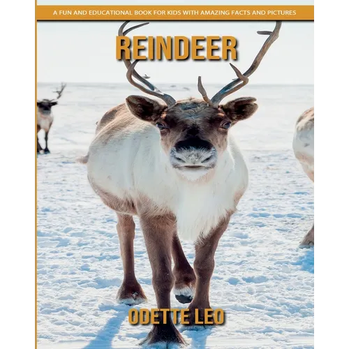 Reindeer: A Fun and Educational Book for Kids with Amazing Facts and Pictures