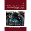 The Routledge Companion to Automobile Heritage, Culture, and Preservation