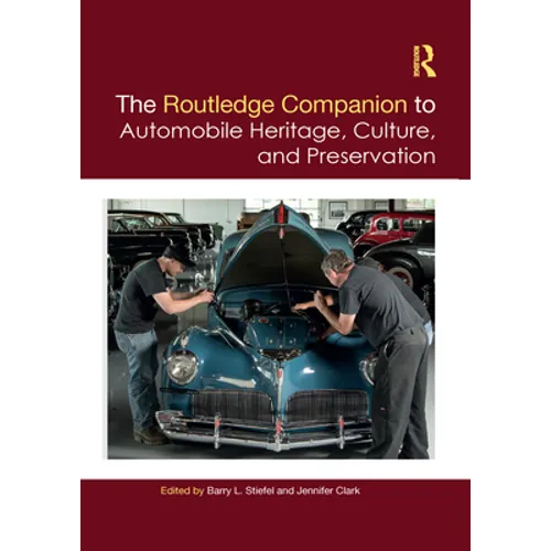 The Routledge Companion to Automobile Heritage, Culture, and Preservation