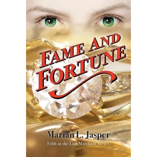 Fame and Fortune: Fifth in the Liza Marchant Series
