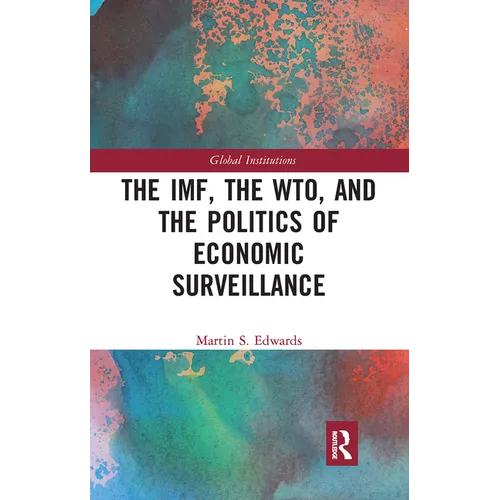 The Imf, the Wto & the Politics of Economic Surveillance