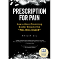 Prescription for Pain: How a Once-Promising Doctor Became the Pill Mill Killer