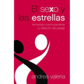 El Sexo Y Las Estrellas: Armoniza Cósmicamente Tu Relación de Pareja