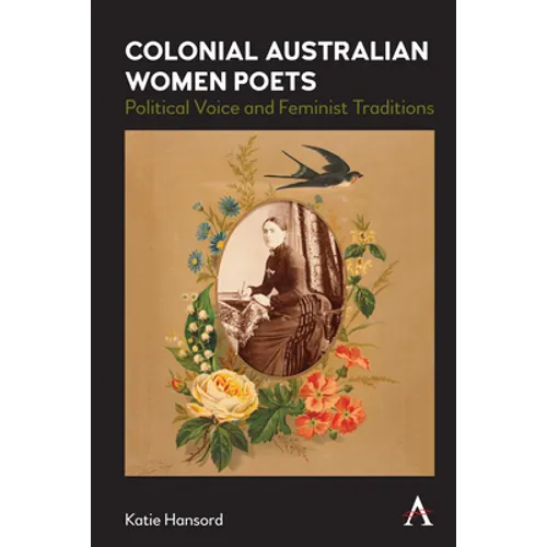Colonial Australian Women Poets: Political Voice and Feminist Traditions