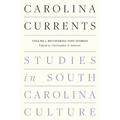 Carolina Currents, Studies in South Carolina Culture: Volume 2. Recovering Lost Stories