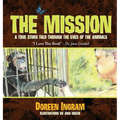 The Mission: A True Story Told Through the Eyes of the Animals