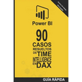 90 Casos Resueltos de Time Intelligence en DAX: POWER BI Inteligencia de Negocio