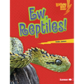 Ew, Reptiles!