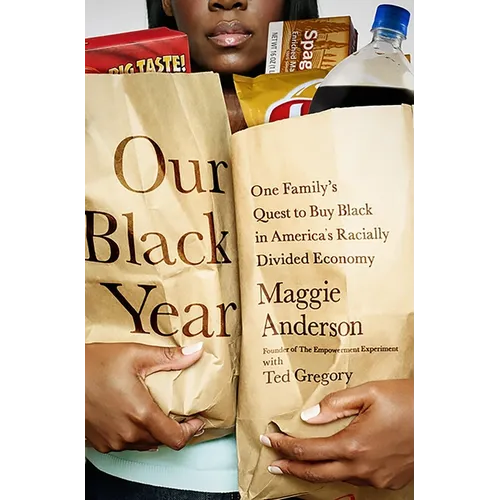 Our Black Year: One Family's Quest to Buy Black in America's Racially Divided Economy