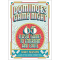 Dominoes Game Night: 65 Classic Games to Entertain and Excite