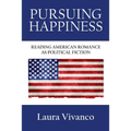 Pursuing Happiness: Reading American Romance as Political Fiction