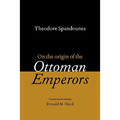 Theodore Spandounes: On the Origins of the Ottoman Emperors