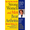 Strong Women and Men Beat Arthritis: Cutting-Edge Strategies for the Relief of Rheumatoid and Osteoarthritis