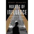 Agents of Influence: A British Campaign, a Canadian Spy, and the Secret Plot to Bring America Into World War II