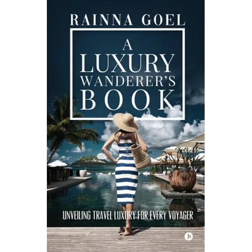 A Luxury Wanderer's Book: Unveiling Travel Luxury for Every Voyager