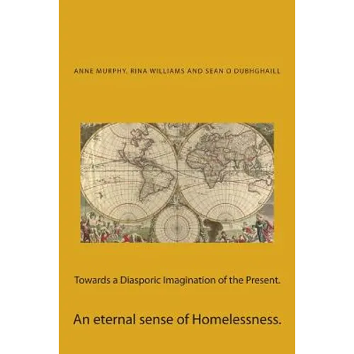 Towards a Diasporic Imagination of the Present.: An eternal sense of Homelessness.