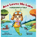 Ace Loves His Lake: a dragonfly tale