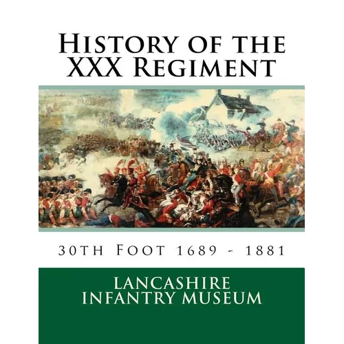 History of the XXX Regiment: 30th Regiment of Foot