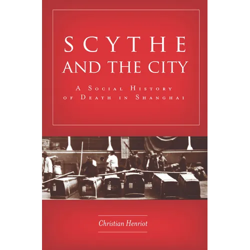 Scythe and the City: A Social History of Death in Shanghai