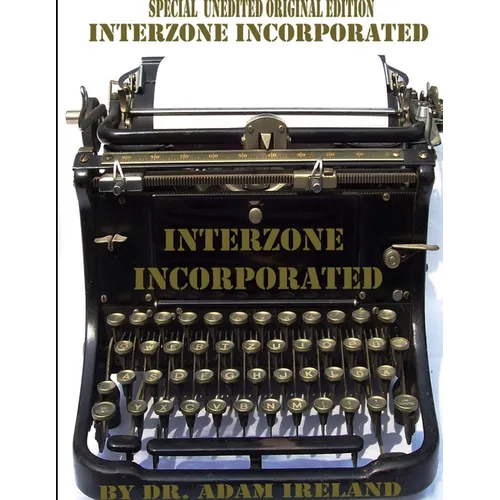 Interzone Incorporated (Special Unedited Original Edition)